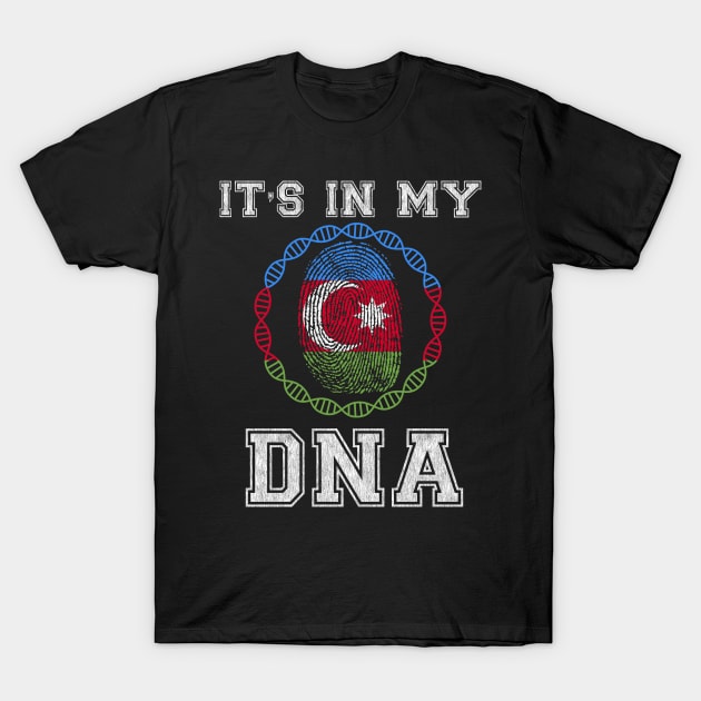 Azerbaijan  It's In My DNA - Gift for Azerbaijani From Azerbaijan T-Shirt by Country Flags